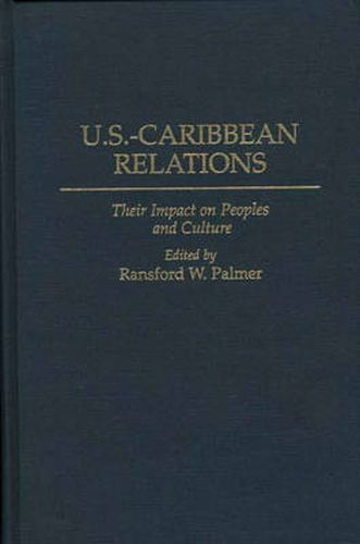 Cover image for U.S.-Caribbean Relations: Their Impact on Peoples and Culture