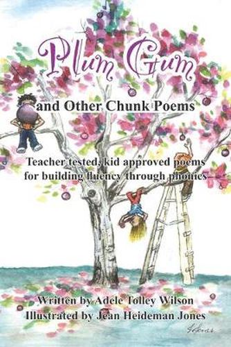 Plum Gum and Other Chunk Poems: Teacher Tested Kid Approved Poems for Building Fluency Through Phonics