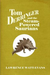 Cover image for Tom Derringer and the Steam-Powered Saurians