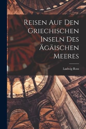 Cover image for Reisen auf den Griechischen Inseln des AEgaeischen Meeres