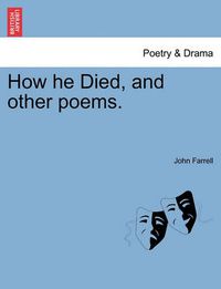 Cover image for How He Died, and Other Poems.