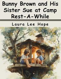 Cover image for Bunny Brown and His Sister Sue at Camp Rest-A-While