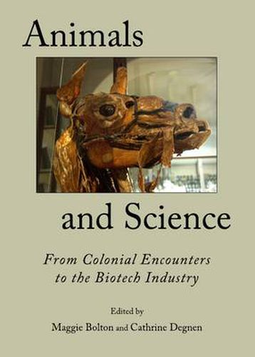 Cover image for Animals and Science: From Colonial Encounters to the Biotech Industry