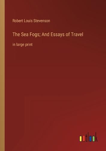 Cover image for The Sea Fogs; And Essays of Travel
