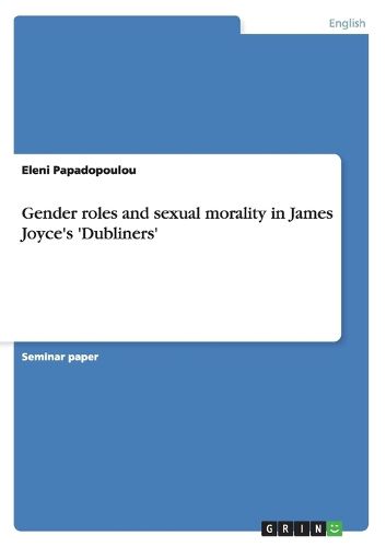 Cover image for Gender roles and sexual morality in James Joyce's 'Dubliners