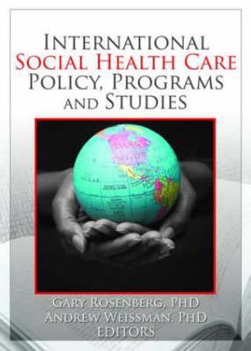 Cover image for International Social Health Care Policy, Program, and Studies