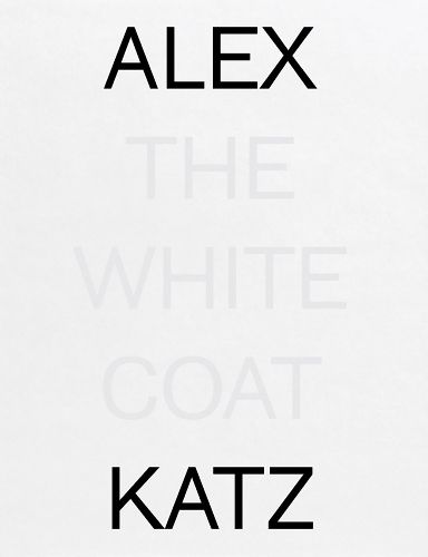 Cover image for Alex Katz: The White Coat