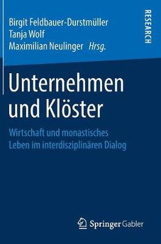 Cover image for Unternehmen Und Kloester: Wirtschaft Und Monastisches Leben Im Interdisziplinaren Dialog