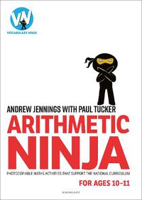 Cover image for Arithmetic Ninja for Ages 10-11: Maths activities for Year 6