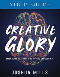 Cover image for Creative Glory Study Guide: Embracing the Realm of Divine Expression