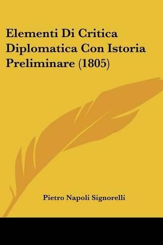Cover image for Elementi Di Critica Diplomatica Con Istoria Preliminare (1805)