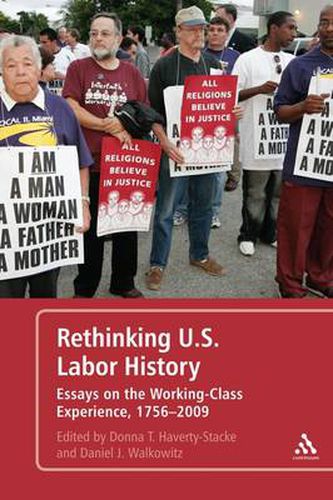 Cover image for Rethinking U.S. Labor History: Essays on the Working-Class Experience, 1756-2009