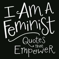 Cover image for I Am a Feminist: Quotes That Empower