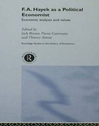 Cover image for F. A. Hayek as a Political Economist: Economic analysis and values