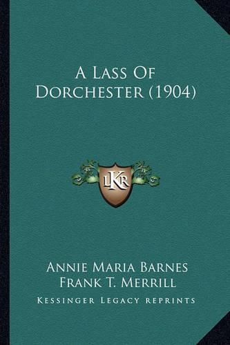 A Lass of Dorchester (1904)