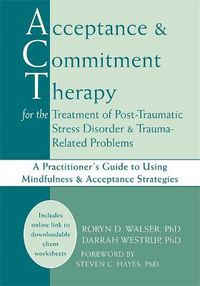 Cover image for Acceptance & Commitment Therapy for the Treatment of Post-Traumatic Stress Disorder and Trauma-Related Problems