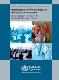 Cover image for Building the Knowledge Base on the Social Determinants of Health: Review of Seven Countries in the Eastrn Mediterranean Region