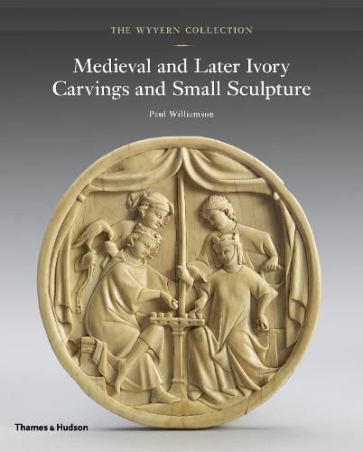 Cover image for The Wyvern Collection: Medieval and Later Ivory Carvings and Small Sculpture