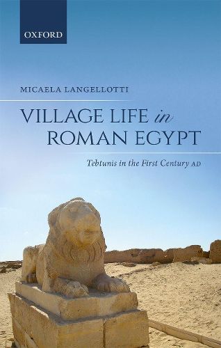 Cover image for Village Life in Roman Egypt: Tebtunis in the First Century AD