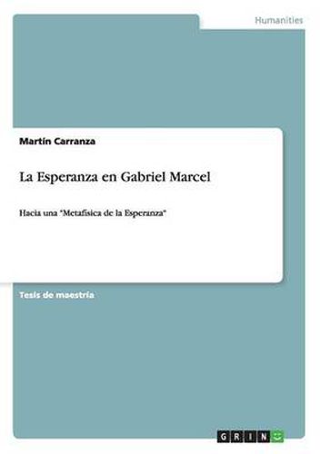 Cover image for La Esperanza en Gabriel Marcel: Hacia una Metafisica de la Esperanza