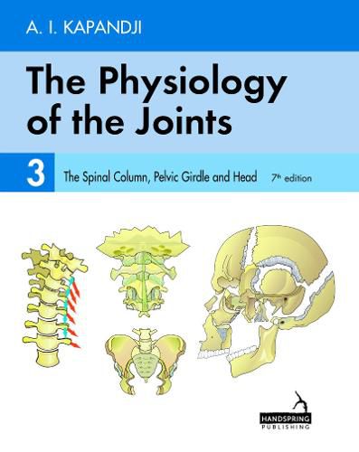 Cover image for The Physiology of the Joints - Volume 3: The Spinal Column, Pelvic Girdle and Head