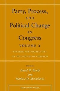 Cover image for Party, Process, and Political Change in Congress, Volume 2: Further New Perspectives on the History of Congress