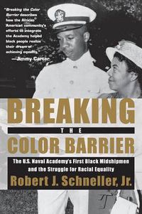 Cover image for Breaking the Color Barrier: The U.S. Naval Academy's First Black Midshipmen and the Struggle for Racial Equality