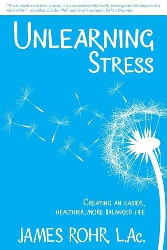 Cover image for Unlearning Stress: Creating an Easier, Healthier, More Balanced Life