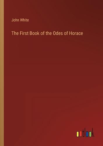 The First Book of the Odes of Horace
