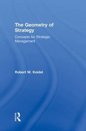 Cover image for The Geometry of Strategy: Concepts for Strategic Management