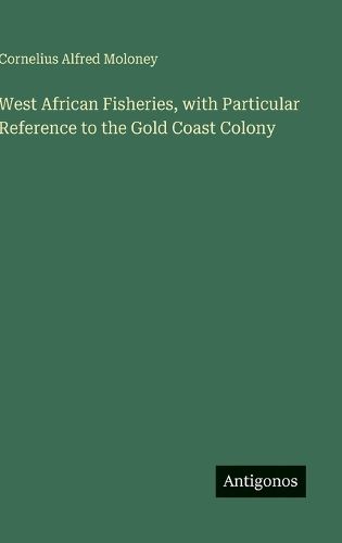 Cover image for West African Fisheries, with Particular Reference to the Gold Coast Colony