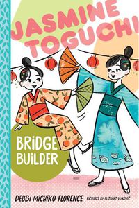 Cover image for Jasmine Toguchi, Bridge Builder