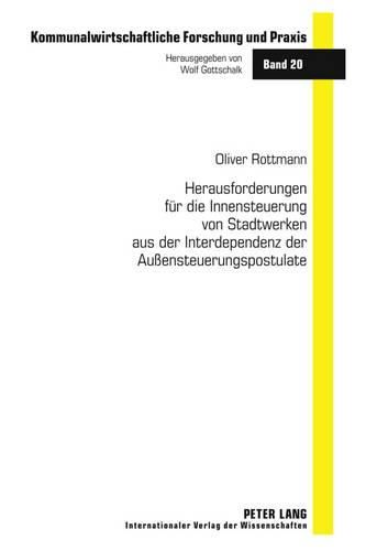 Cover image for Herausforderungen Fuer Die Innensteuerung Von Stadtwerken Aus Der Interdependenz Der Aussensteuerungspostulate