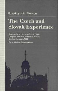 Cover image for The Czech and Slovak Experience: Selected Papers from the Fourth World Congress for Soviet and East European Studies, Harrogate, 1990