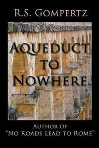 Cover image for Aqueduct to Nowhere: The Sequel to  No Roads Lead to Rome