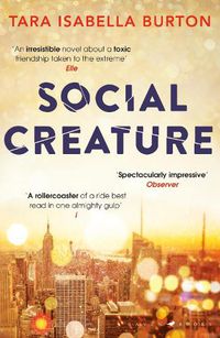 Cover image for Social Creature: 'A Ripleyesque exploration of female insecurity set among the socialites of Manhattan' (Guardian)