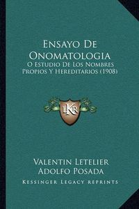 Cover image for Ensayo de Onomatologia: O Estudio de Los Nombres Propios y Hereditarios (1908)