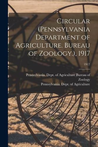 Cover image for Circular (Pennsylvania Department of Agriculture. Bureau of Zoology.), 1917; 1917