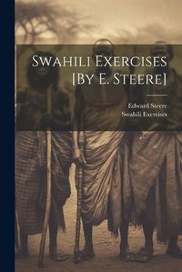 Cover image for Swahili Exercises [By E. Steere]