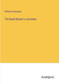 Cover image for The Road-Master's Assistant