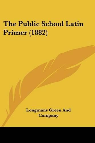 Cover image for The Public School Latin Primer (1882)