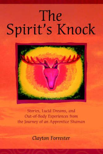 Cover image for The Spirit's Knock: Stories, Lucid Dreams, and Out-of-Body Experiences from the Journey of an Apprentice Shaman