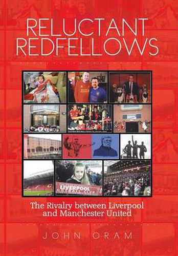 Cover image for Reluctant Redfellows: The Rivalry Between Liverpool and Manchester United