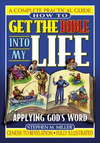 Cover image for How To Get the Bible Into My Life: Putting God's Word Into Action