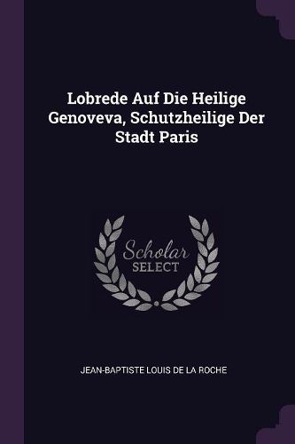 Cover image for Lobrede Auf Die Heilige Genoveva, Schutzheilige Der Stadt Paris