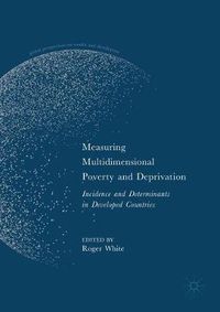 Cover image for Measuring Multidimensional Poverty and Deprivation: Incidence and Determinants in Developed Countries