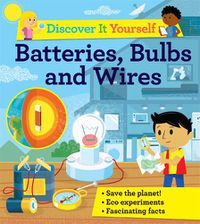 Cover image for Discover It Yourself: Batteries, Bulbs, and Wires