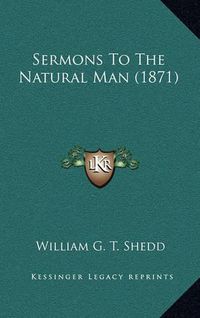 Cover image for Sermons to the Natural Man (1871)