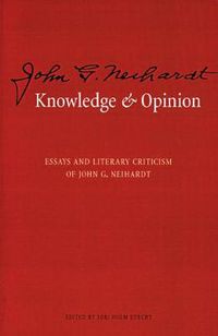 Cover image for Knowledge and Opinion: Essays and Literary Criticism of John G. Neihardt