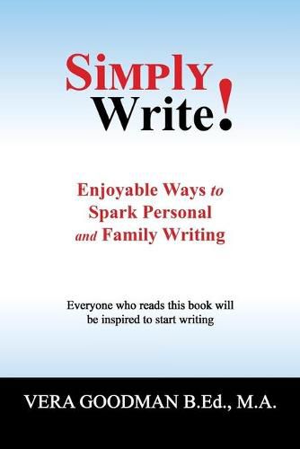 Simply Write!: Enjoyable Ways to Spark Personal and Family Writing